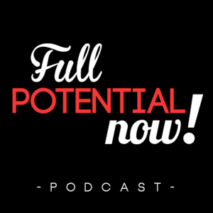 Full Potential, Now! Addiction & Recovery Podcast